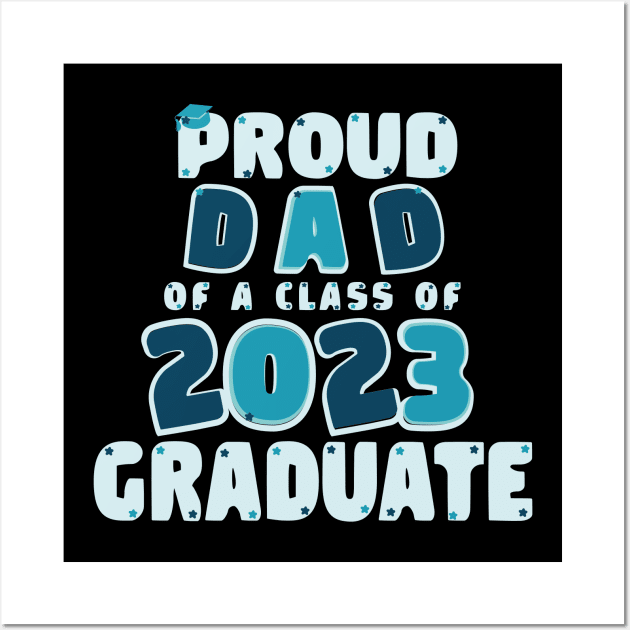Proud Dad of a Class of 2023 Graduate Graduation Wall Art by Ezzkouch